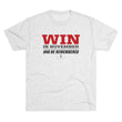 Load image into Gallery viewer, Win In November Tri-Blend Tee