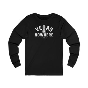 Vegas Or Nowhere Long Sleeve